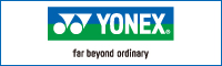 far beyond ordinary | ヨネックス(YONEX)株式会社